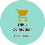 Business logo of Pihu Collection
