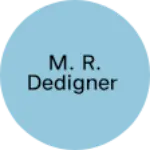 Business logo of M. R. DEDIGNER