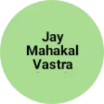Business logo of Jay Mahakal vastra Bhandar