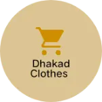 Business logo of dhakad clothes