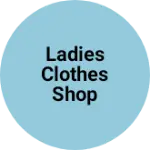 Business logo of Ladies clothes shop