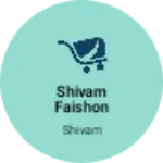 Business logo of Shivam faishon