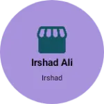 Business logo of IRSHAD ALI