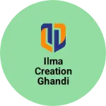 Business logo of Ilma creation ghandi market