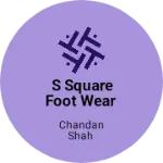 Business logo of S square foot wear
