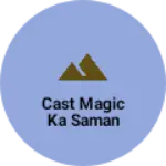 Business logo of Cast magic ka saman