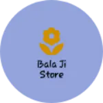 Business logo of BALA Ji STORE