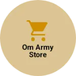 Business logo of Om army store