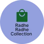Business logo of Radhe radhe collection