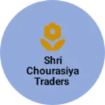 Business logo of Shri chourasiya traders