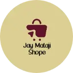Business logo of Jay mataji shope