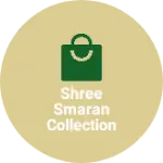 Business logo of Shree smaran collection