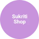Business logo of Sukriti shop