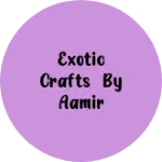 Business logo of Exotic crafts by aamir