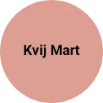 Business logo of Kvij Mart