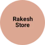 Business logo of Rakesh store