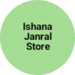 Business logo of ishana janral store