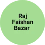 Business logo of Raj faishan bazar