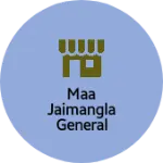 Business logo of Maa jaimangla General Store