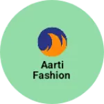 Business logo of Aarti Fashion
