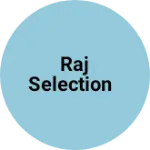 Business logo of Raj selection