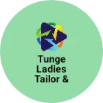 Business logo of Tunge ladies tailor & embroidery work