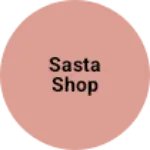 Business logo of Sasta shop