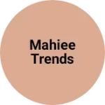 Business logo of Mahiee Trends