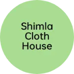 Business logo of Shimla cloth house
