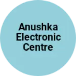 Business logo of Anushka electronic centre soujana