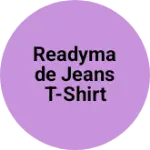 Business logo of Readymade jeans t-shirt