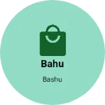 Business logo of Bahu