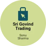 Business logo of SRI GOVIND TRADING COMPANY