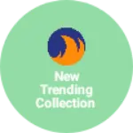Business logo of New trending collection