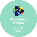 Business logo of ma kalika kirana store
