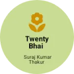 Business logo of Twenty Bhai