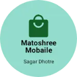 Business logo of Matoshree mobaile shopee & accessoriese lectric