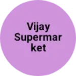 Business logo of Vijay supermarket
