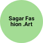 Business logo of Sagar fashion .art