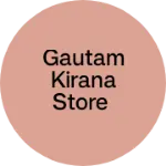 Business logo of Gautam kirana Store