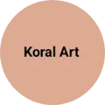 Business logo of Koral Art