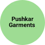 Business logo of PUSHKAR GARMENTS