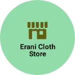 Business logo of Erani cloth store