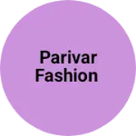 Business logo of PARIVAR FASHION