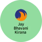 Business logo of Jay Bhavani kirana