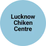 Business logo of Lucknow chiken centre