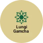 Business logo of Lungi gamcha