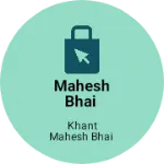 Business logo of Mahesh Bhai