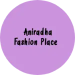 Business logo of Aniradha fashion place