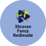 Business logo of Shravan fancy redimade shop